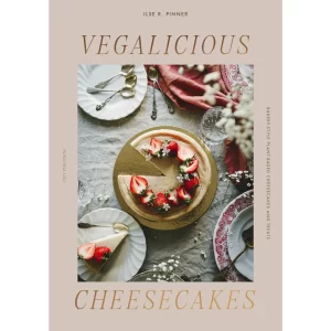 Vegalicious Cheesecakes: Bakery-Style Plant-Based Cheesecakes and Treats